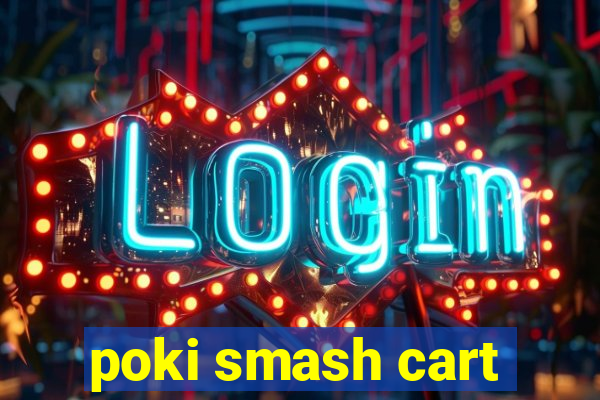 poki smash cart